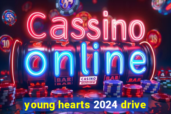 young hearts 2024 drive